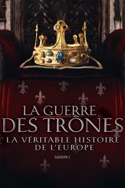 La Guerre des trônes, la véritable histoire de l'Europe filmas online