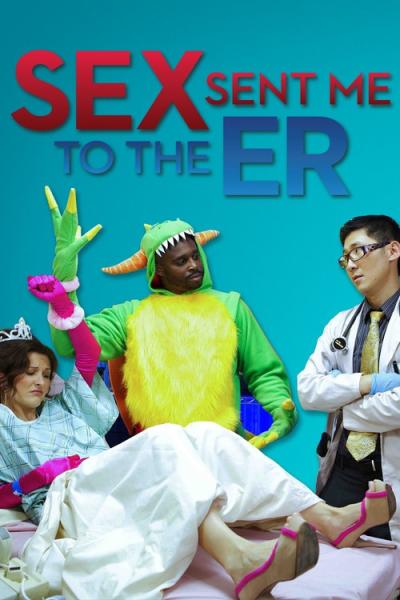 Sex Sent Me to the ER filmas online