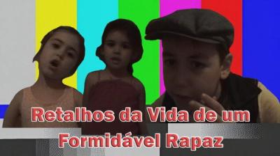 Retalhos da Vida de um Formidável Rapaz
