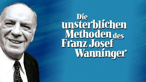 Die unsterblichen Methoden des Franz Josef Wanninger filmas žiurėti online