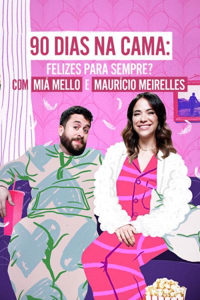 90 Dias na Cama: Felizes Para Sempre? - com Miá Mello & Maurício Meirelles filmas online
