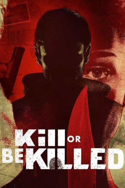 Kill or Be Killed filmas online