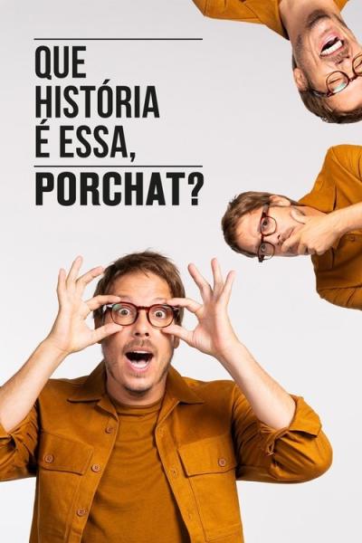 Que História é Essa, Porchat? filmas online