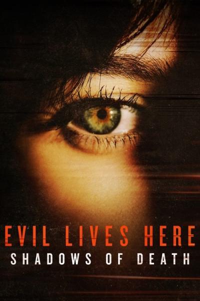 Evil Lives Here: Shadows Of Death filmas online