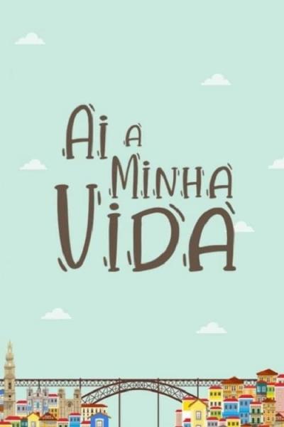 Ai a Minha Vida filmas online