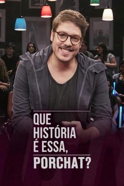 Que História é Essa, Porchat? filmas online