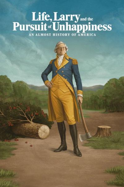 Life, Larry and the Pursuit of Unhappiness: An Almost History of America filmas online
