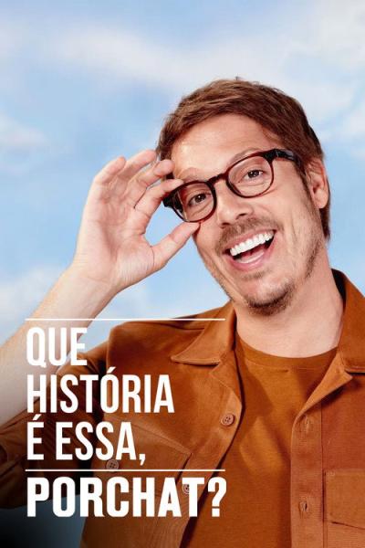 Que História é Essa, Porchat? filmas online