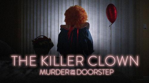 The Killer Clown: Murder on the Doorstep filmas žiurėti online