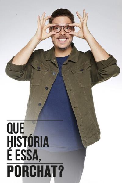 Que História é Essa, Porchat? filmas online