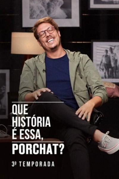 Que História é Essa, Porchat? filmas online