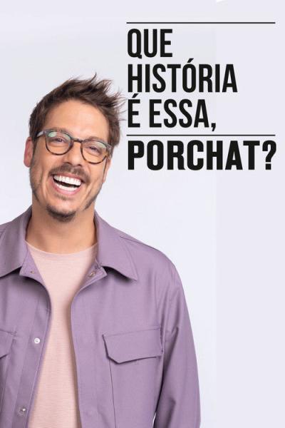 Que História é Essa, Porchat? filmas online