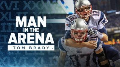 Man in the Arena: Tom Brady