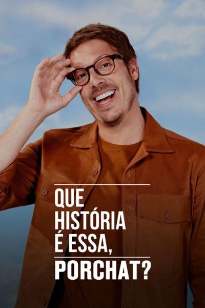 Que História é Essa, Porchat? filmas online