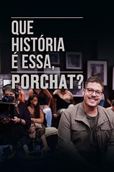Que História é Essa, Porchat? filmas online