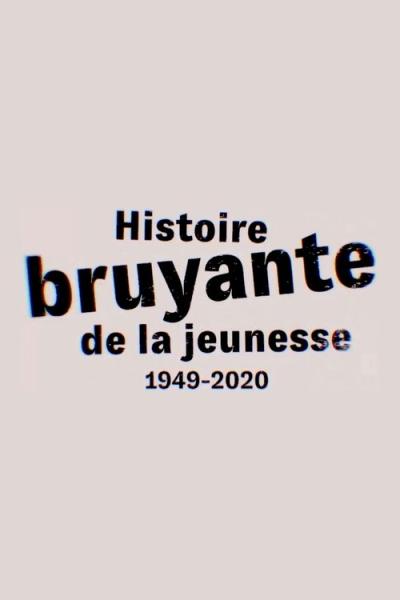 Histoire bruyante de la jeunesse (1949-2020) filmas online