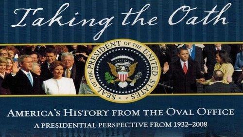 Taking the Oath: America's History From Oval Office filmas žiurėti online