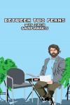 Between Two Ferns with Zach Galifianakis filmas online