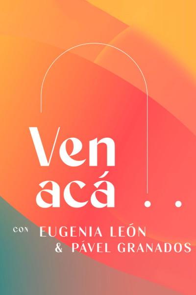 Ven Acá... con Eugenia León y Pavel Granados filmas online