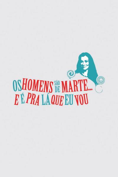 Os Homens São de Marte... E é pra Lá que Eu Vou filmas online