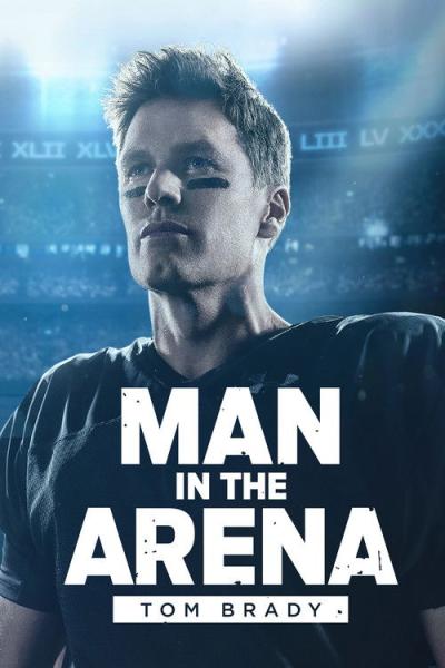 Man in the Arena: Tom Brady filmas online