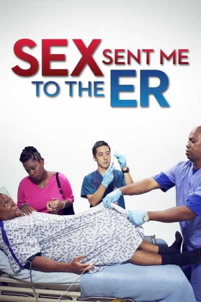 Sex Sent Me to the ER filmas online