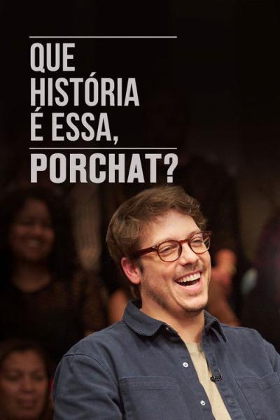 Que História é Essa, Porchat? filmas online