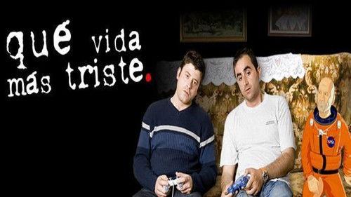 Qué vida más triste filmas žiurėti online