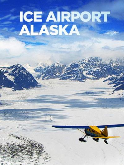 Ice Airport Alaska filmas online