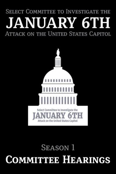 Select Committee to Investigate the January 6th Attack on the United States Capitol filmas online