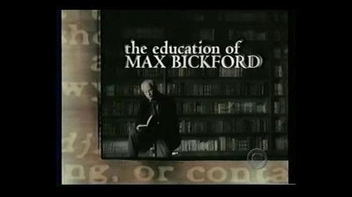 The Education of Max Bickford filmas žiurėti online